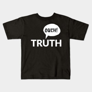 Truth Hurts Ouch Funny Comic Design Kids T-Shirt